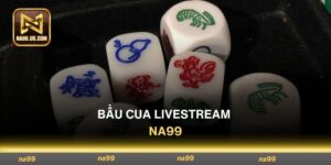 Bầu Cua Livestream - Thỏa Thích Giải Trí Săn Ngay Thưởng Lớn