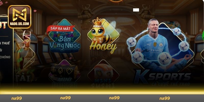 Đôi nét khái quát về nền tảng NA99 uy tín chất lượng