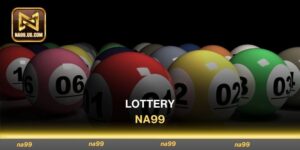 Lottery Na99 Trải Nghiệm Cá Cược Uy Tín Rinh Thưởng 24/7
